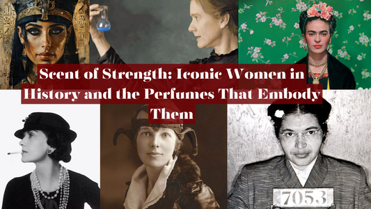 Scent of Strength: Iconic Women in History and the Perfumes That Embody Them